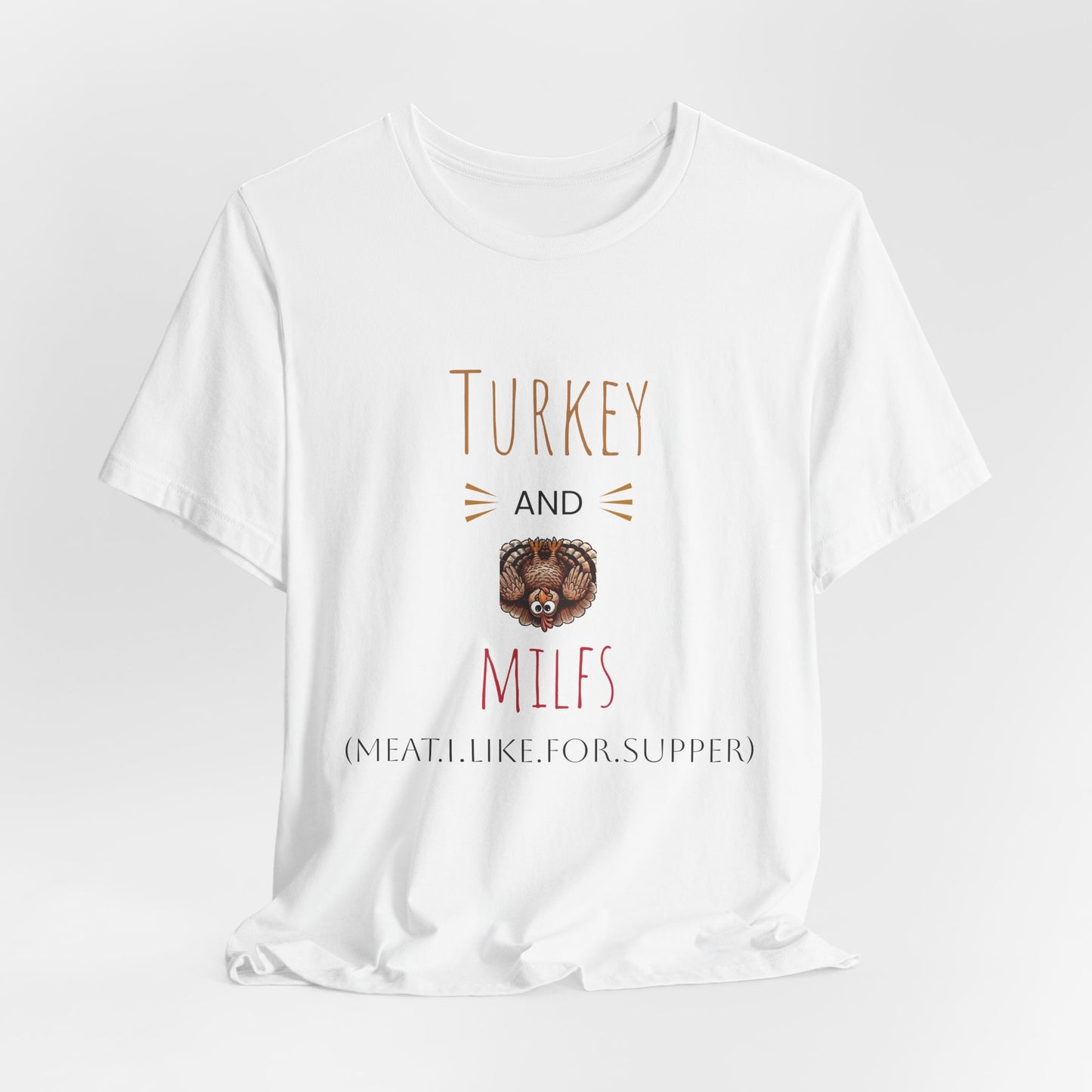 Funny Turkey and MILFs Unisex Tee for Holiday Celebrations