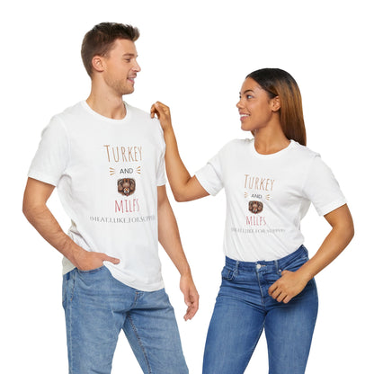 Funny Turkey and MILFs Unisex Tee for Holiday Celebrations
